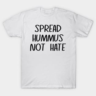 Spread Hummus Not Hate T-Shirt